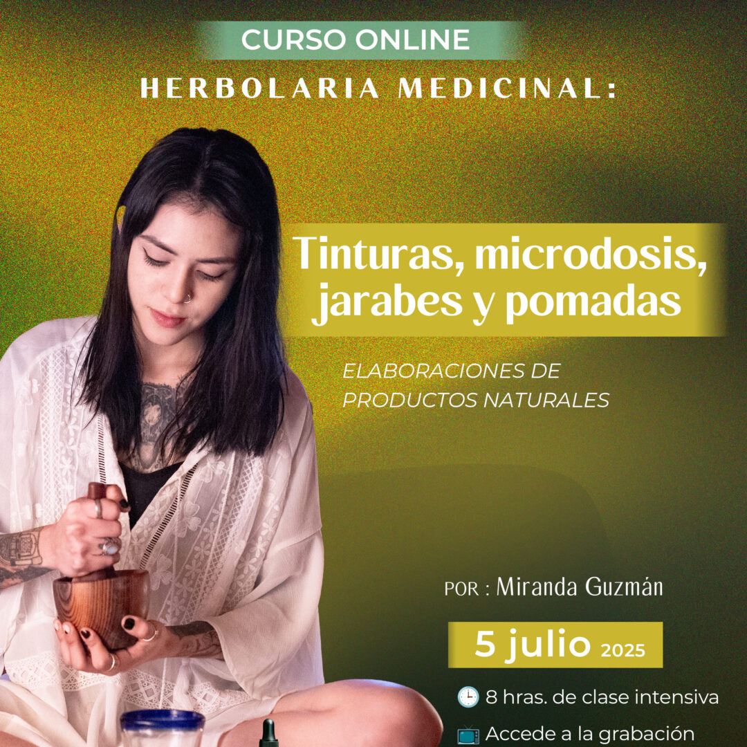 Herbolaria Medicinal: Tinturas, Microdosis, Jarabes y Pomadas